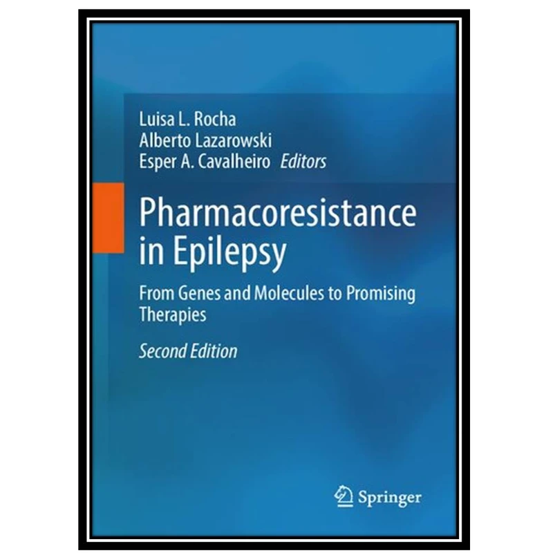 کتاب Pharmacoresistance in Epilepsy. From Genes and Molecules to Promising Therapies. اثر جمعی ازنویسندگان انتشارات مؤلفین طلایی