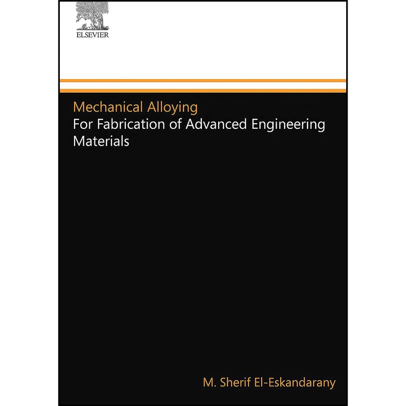 کتاب Mechanical Alloying اثر M. Sherif El-Eskandarany انتشارات تازه ها
