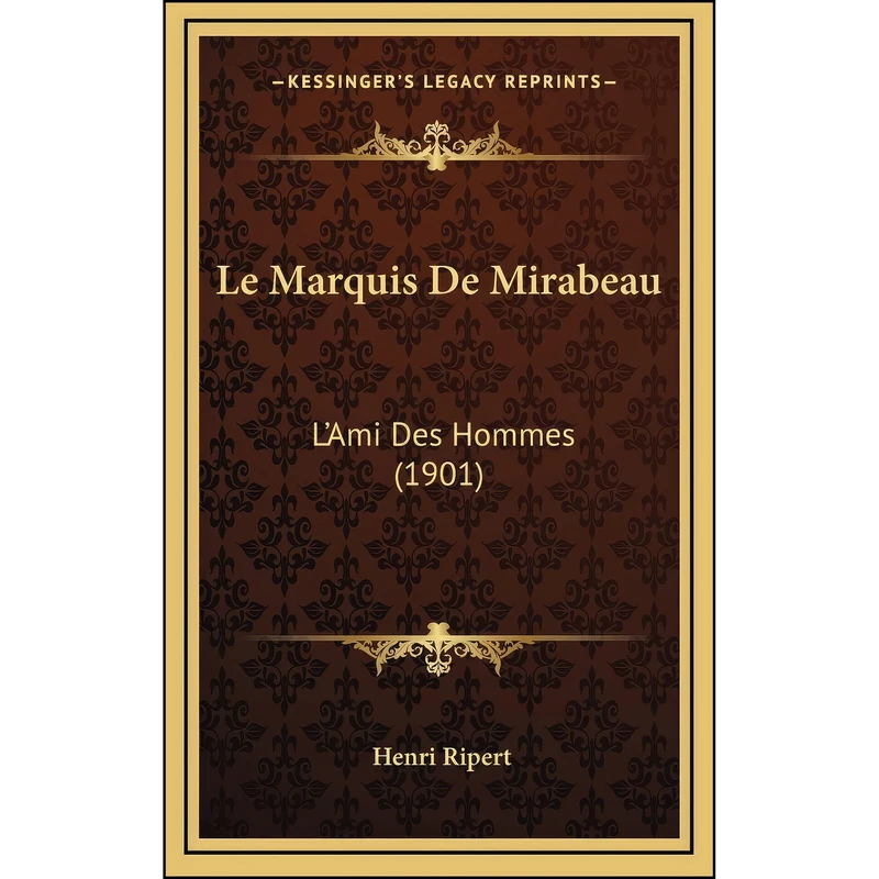 کتاب Le Marquis De Mirabeau اثر Henri Ripert انتشارات Kessinger Publishing