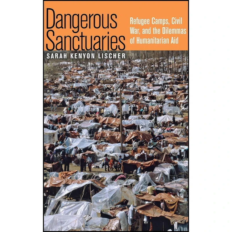 کتاب Dangerous Sanctuaries اثر Sarah Kenyon Lischer انتشارات Cornell University Press