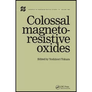 کتاب Colossal Magnetoresistive Oxides  اثر Yoshinori Tokura انتشارات CRC Press