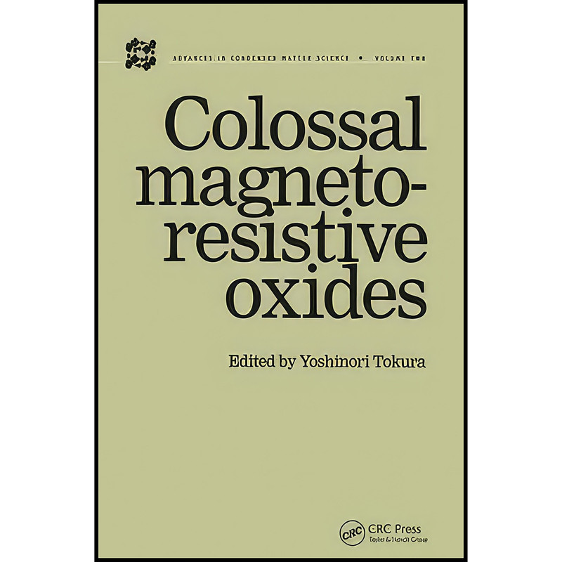 کتاب Colossal Magnetoresistive Oxides اثر Yoshinori Tokura انتشارات CRC Press