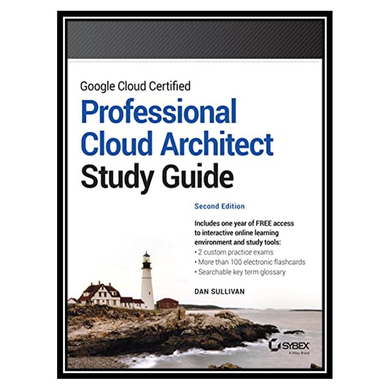 کتاب Google Cloud Certified Professional Cloud Architect Study Guide اثر Dan Sullivan انتشارات مؤلفین طلایی