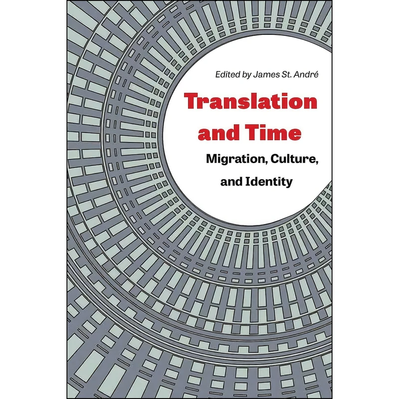 کتاب Translation and Time اثر James St. Andr eacute; انتشارات The Kent State University Press