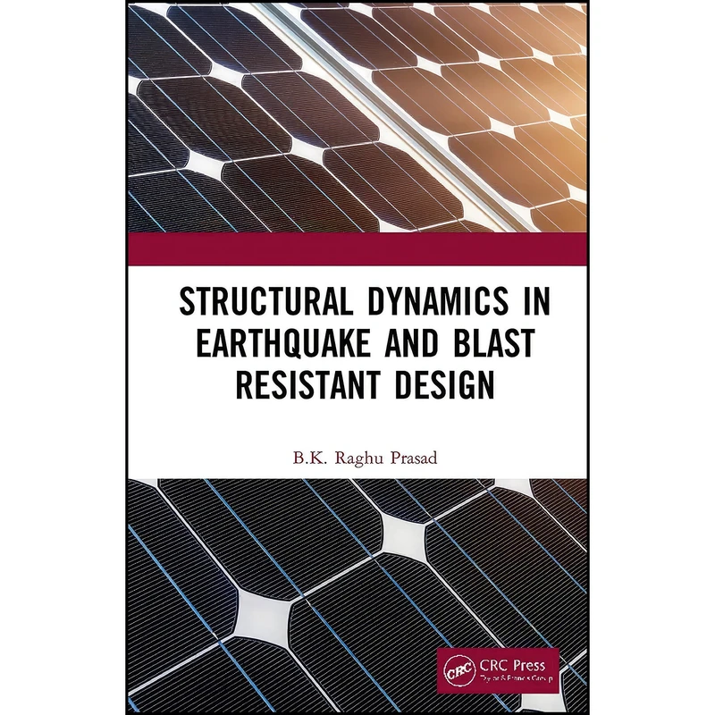 کتاب Structural Dynamics in Earthquake and Blast Resistant Design اثر BK Raghu Prasad انتشارات CRC Press