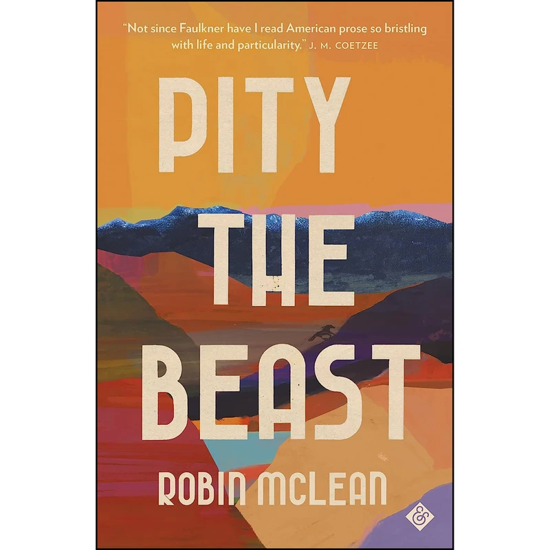 کتاب Pity the Beast اثر Robin McLean انتشارات And Other Stories