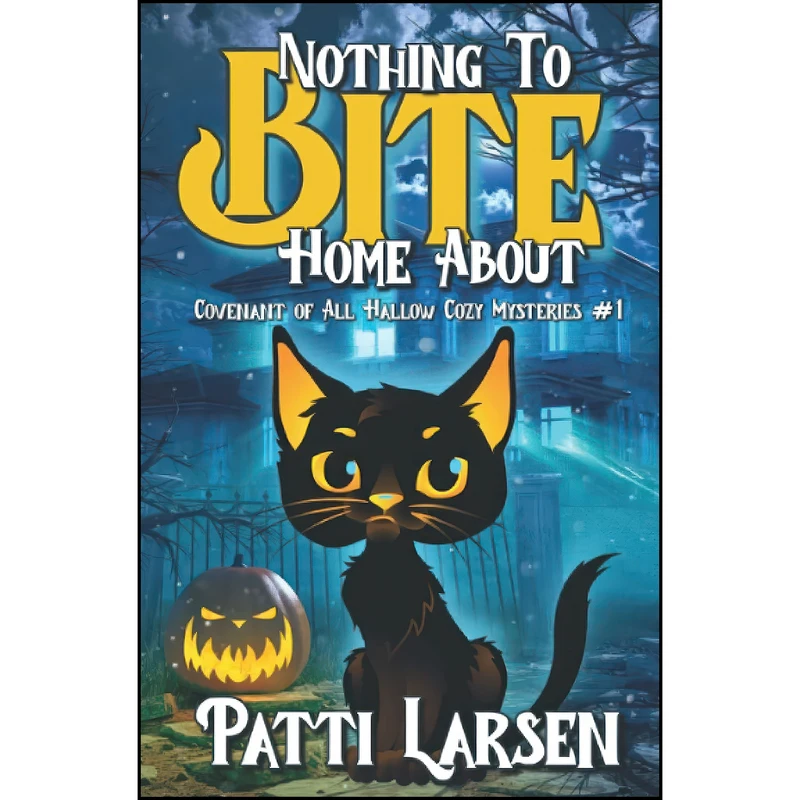 کتاب Nothing to Bite Home About  اثر Patti Larsen انتشارات تازه ها