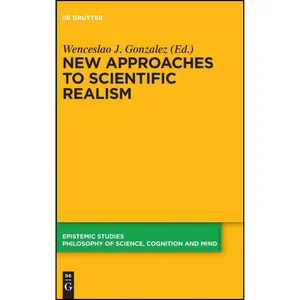 کتاب New Approaches to Scientific Realism  اثر Wenceslao J. González انتشارات De Gruyter
