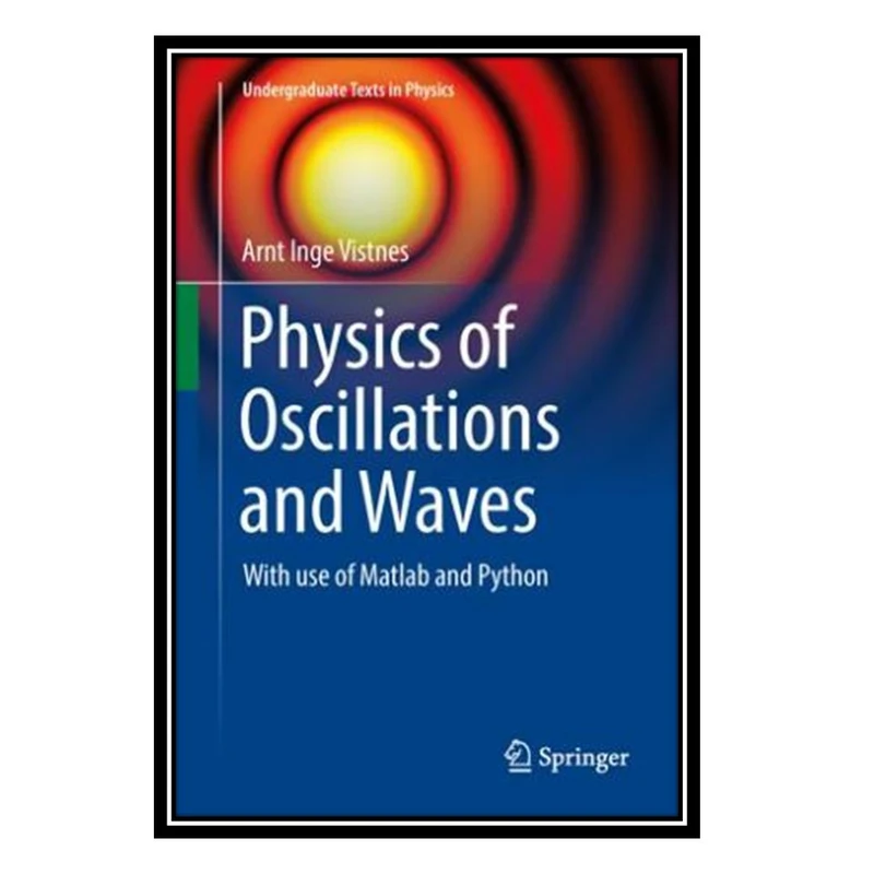 کتاب Physics of Oscillations and Waves: With use of Matlab and Python اثر Arnt Inge Vistnes انتشارات مؤلفین طلایی