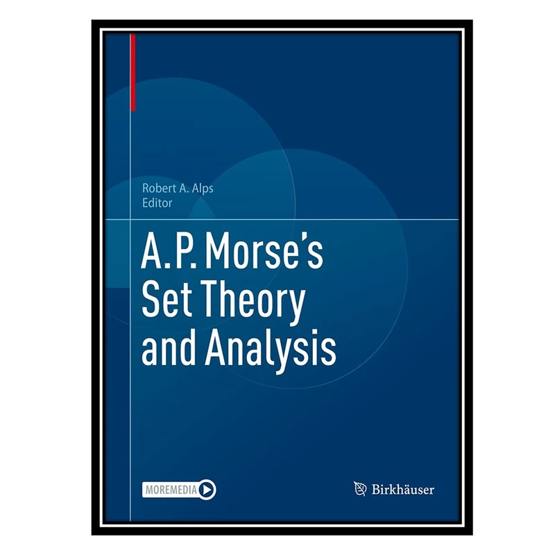 کتاب A.P. Morse’s Set Theory and Analysis اثر Robert A. Alps انتشارات مؤلفین طلایی