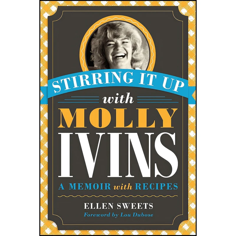 کتاب Stirring It Up with Molly Ivins اثر Ellen Sweets انتشارات University of Texas Press
