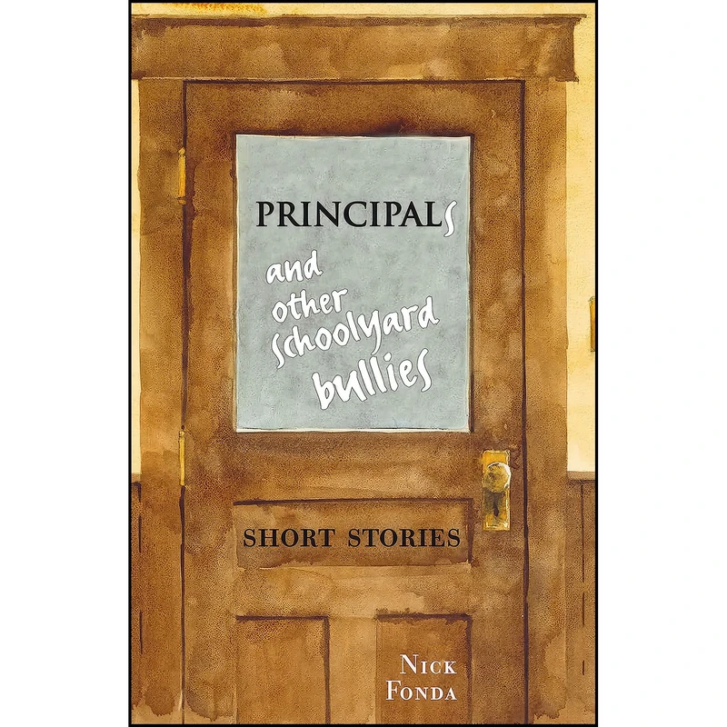 کتاب Principals and Other Schoolyard Bullies اثر Nick Fonda انتشارات Baraka Books