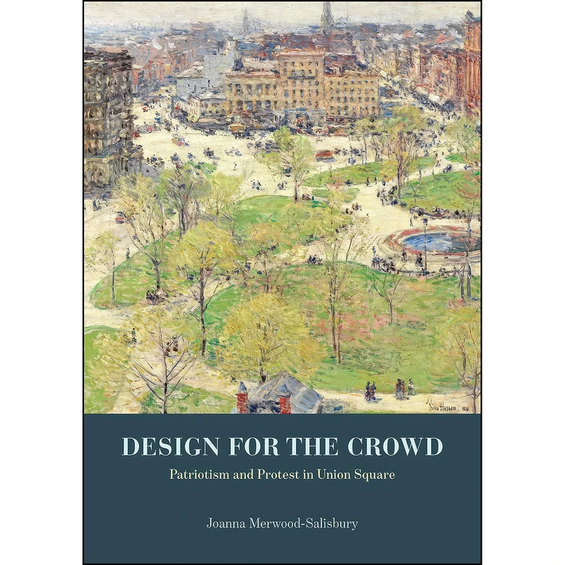 کتاب Design for the Crowd اثر Joanna Merwood-Salisbury انتشارات University of Chicago Press