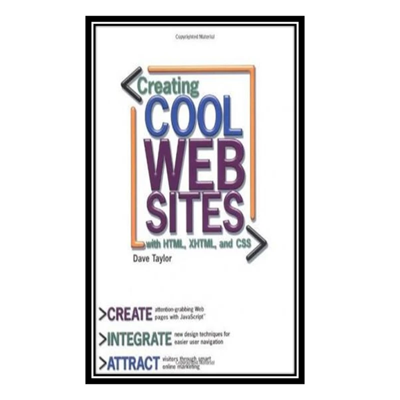 کتاب Creating Cool Web Sites with HTML, XHTML, and CSS اثر Dave Taylor انتشارات مؤلفین طلایی