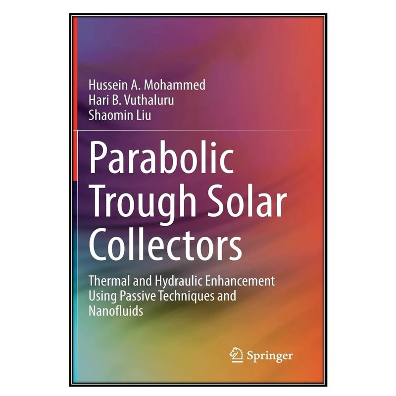 کتاب Parabolic Trough Solar Collectors اثر جمعي از نويسندگان انتشارات مؤلفين طلايي