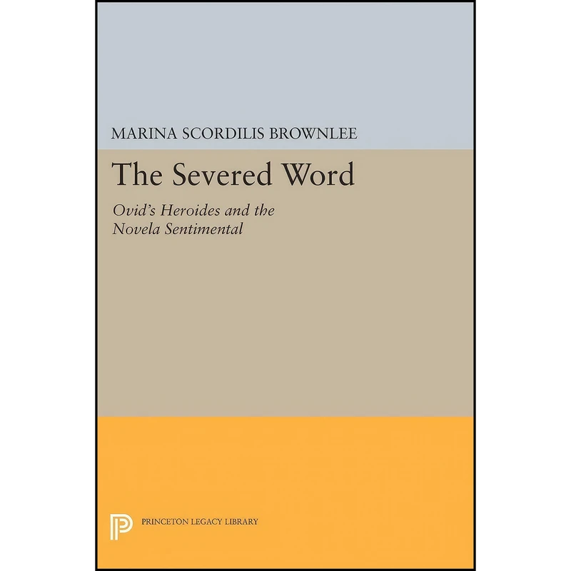 کتاب The Severed Word اثر Marina Scordilis Brownlee انتشارات Princeton University Press