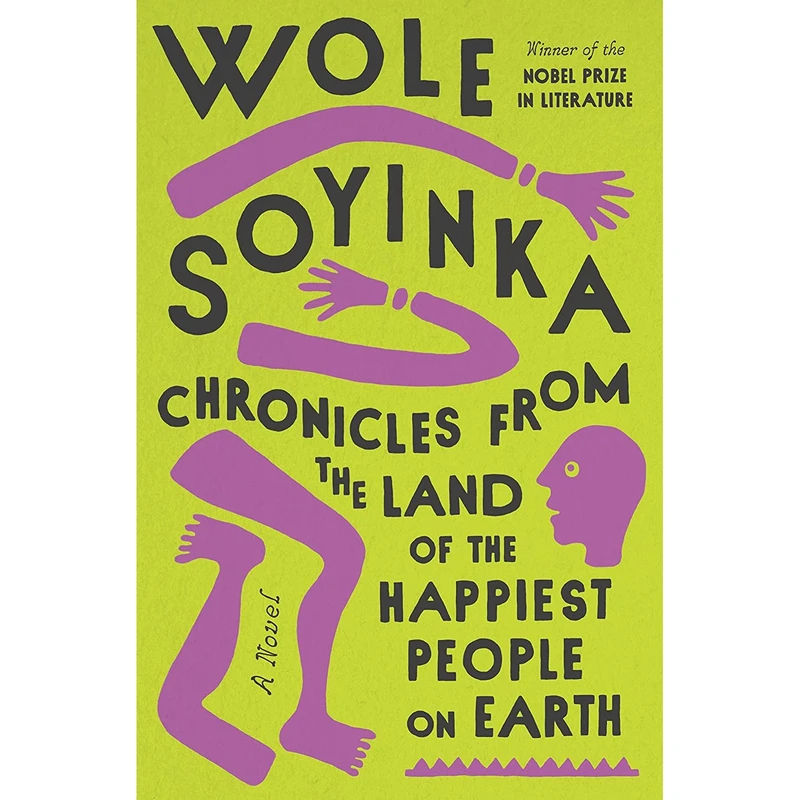 کتاب Chronicles from the Land of the Happiest People on Earth: A Novel اثر Wole Soyinka انتشارات Pantheon