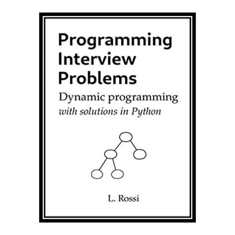 کتاب Programming Interview Problems: Dynamic Programming اثر Leonardo Rossi انتشارات مؤلفین طلایی