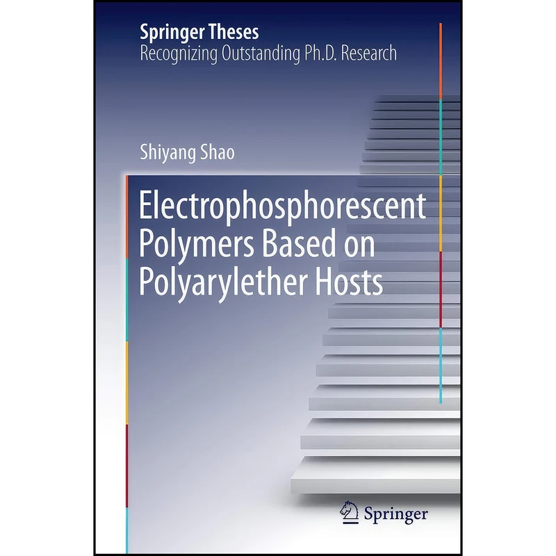 کتاب Electrophosphorescent Polymers Based on Polyarylether Hosts  اثر Shiyang Shao انتشارات Springer