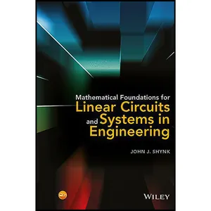 کتاب Mathematical Foundations for Linear Circuits and Systems in Engineering اثر John J. Shynk انتشارات Wiley