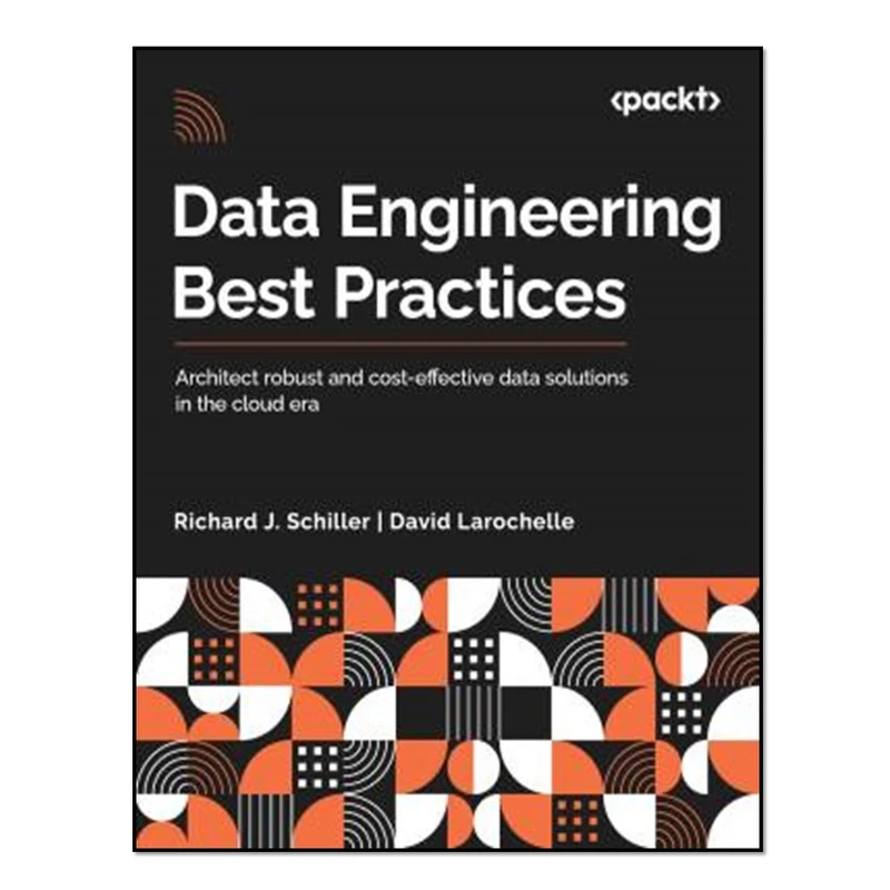 کتاب Data Engineering Best Practices اثر Richard Schiller and David Larochelle انتشارات آوای مؤلف