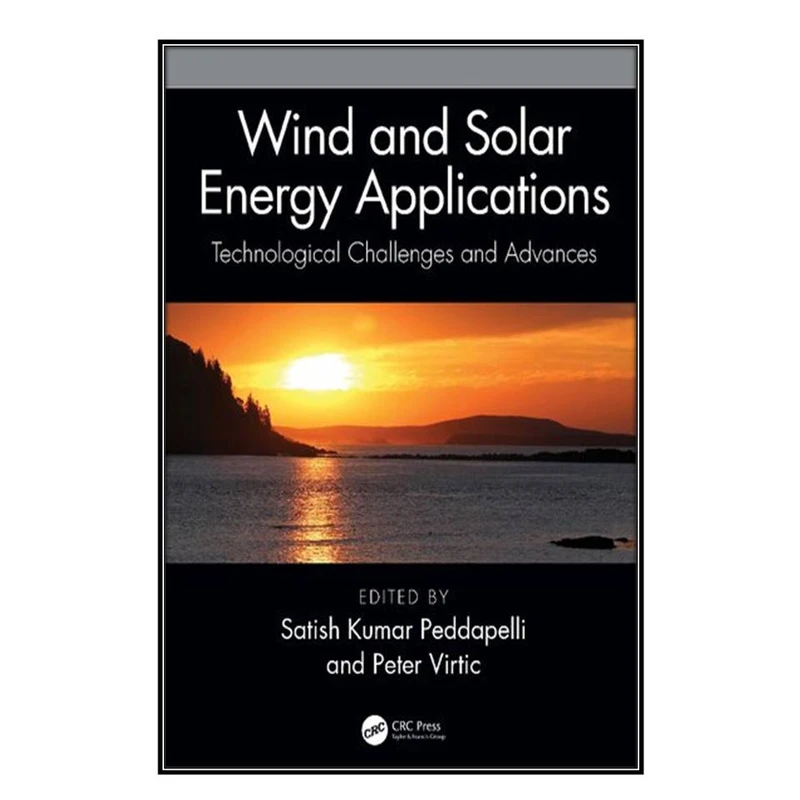   کتاب Wind and Solar Energy Applications اثر Satish Kumar Peddapelli and Peter Virtic انتشارات مؤلفين طلايي