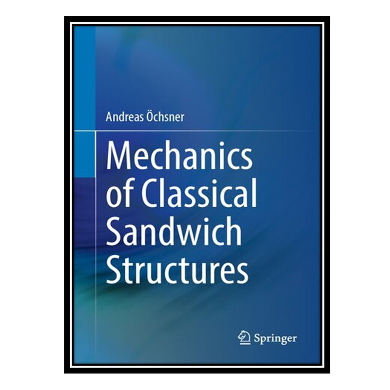 کتاب Mechanics of Classical Sandwich Structures اثر Andreas Öchsner انتشارات مؤلفین طلایی
