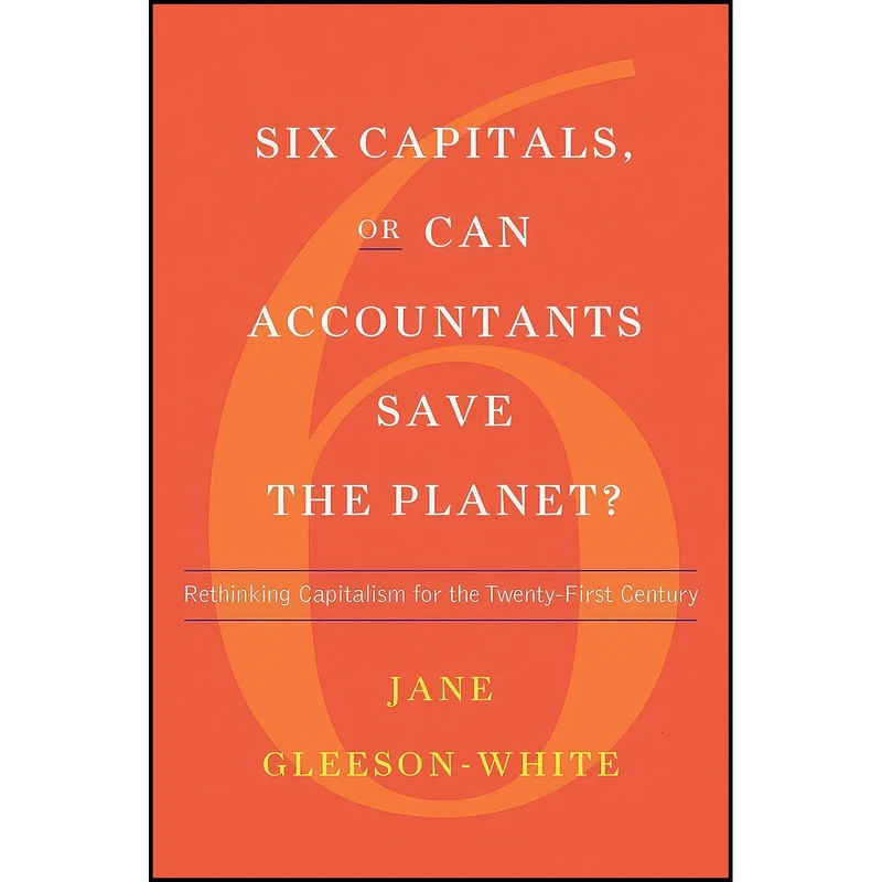 کتاب Six Capitals or Can Accountants Save the Planet? اثر Jane Gleeson-White انتشارات W. W. Norton Company