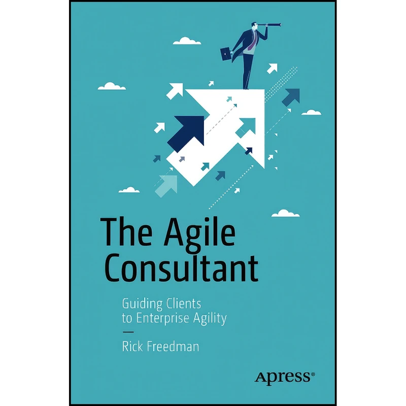 کتاب The Agile Consultant اثر Rick Freedman انتشارات Apress