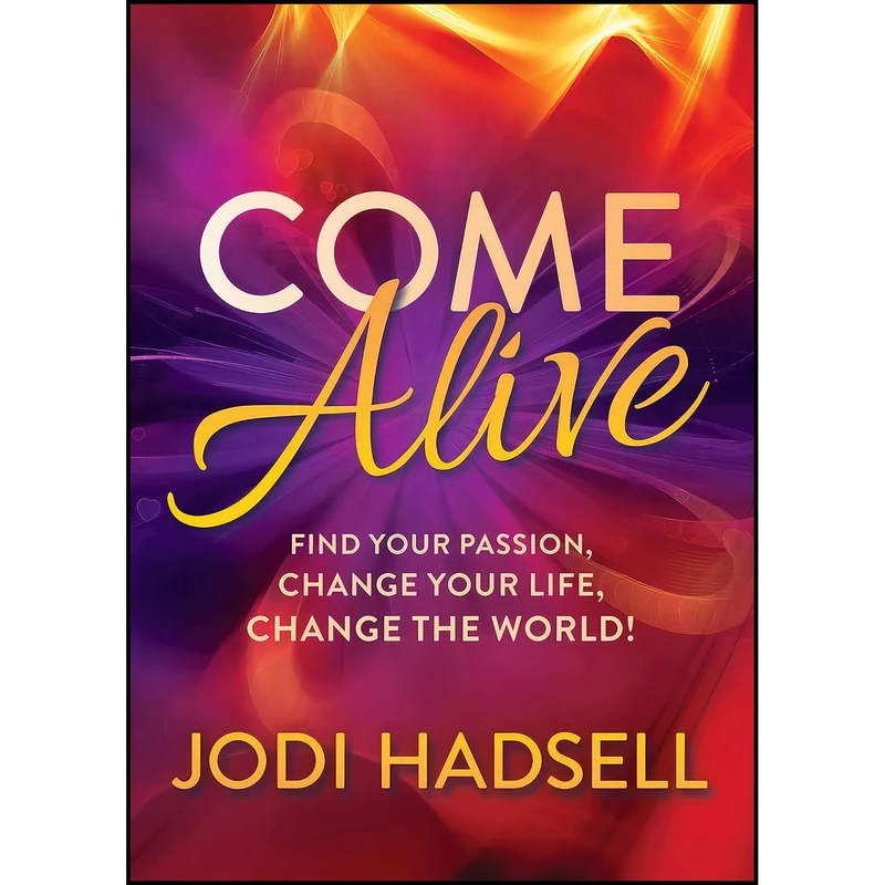 کتاب Come Alive اثر Jodi Hadsell انتشارات Morgan James Publishing