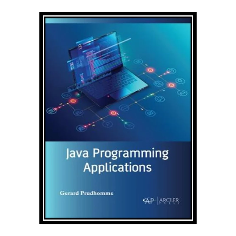 کتاب 	 Java Programming Applications اثر Gerard Prudhomme انتشارات مؤلفین طلایی