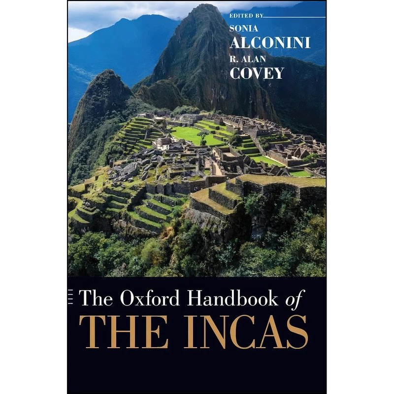 کتاب The Oxford Handbook of the Incas اثر Sonia Alconini and R. Alan Covey انتشارات Oxford University Press