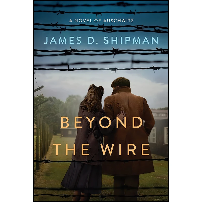 کتاب Beyond the Wire اثر James D. Shipman انتشارات Kensington