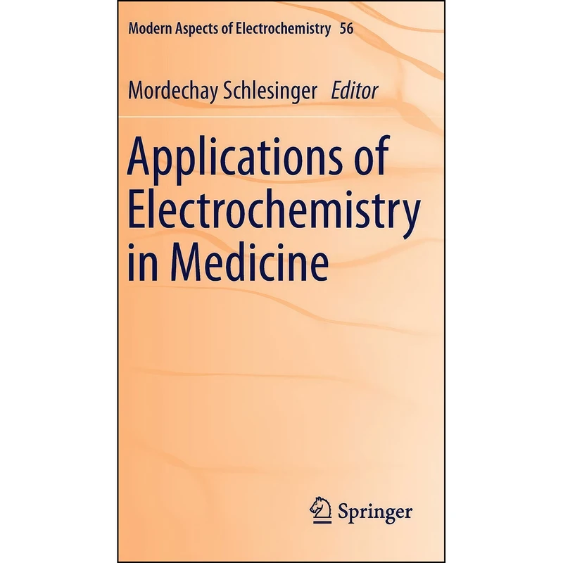 کتاب Applications of Electrochemistry in Medicine  اثر Mordechay Schlesinger انتشارات Springer