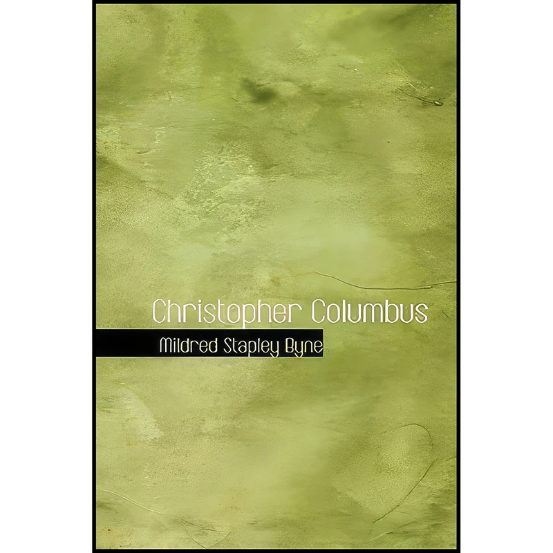 کتاب Christopher Columbus اثر Mildred Stapley Byne انتشارات BiblioLife