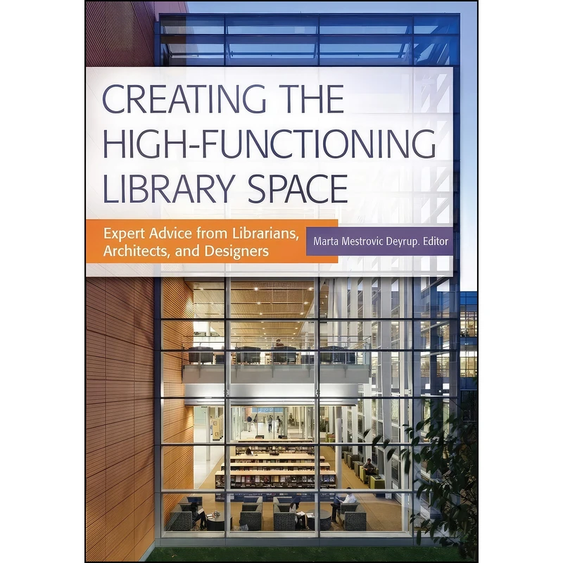 کتاب Creating the High-Functioning Library Space اثر Marta Mestrovic Deyrup انتشارات Libraries Unlimited
