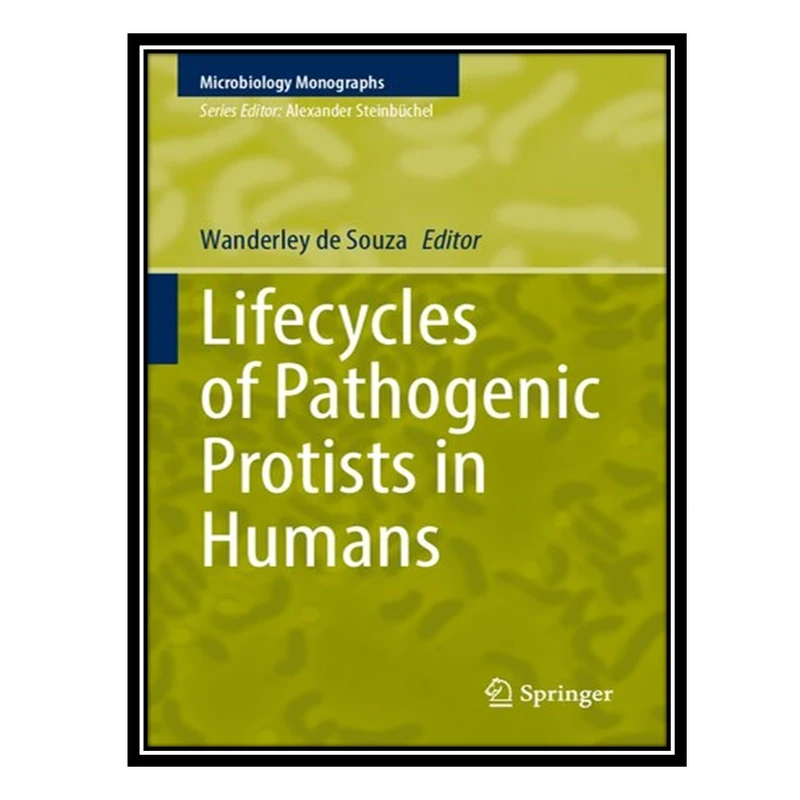 کتاب Lifecycles of Pathogenic Protists in Humans اثر Wanderley de Souza انتشارات مؤلفین طلایی