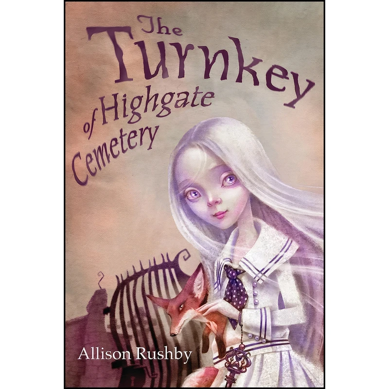 کتاب The Turnkey of Highgate Cemetery اثر Allison Rushby انتشارات Candlewick