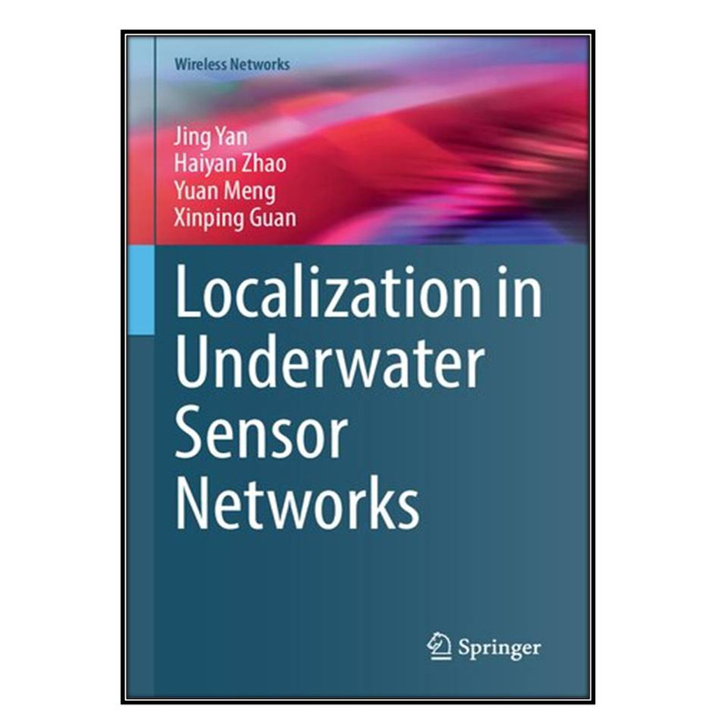  کتاب Localization in Underwater Sensor Networks اثر جمعي از نويسندگان انتشارات مؤلفين طلايي