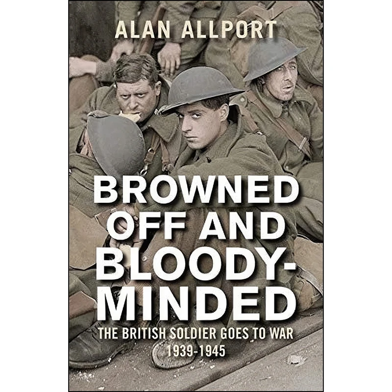 کتاب Browned Off and Bloody-Minded اثر Alan Allport انتشارات Yale University Press