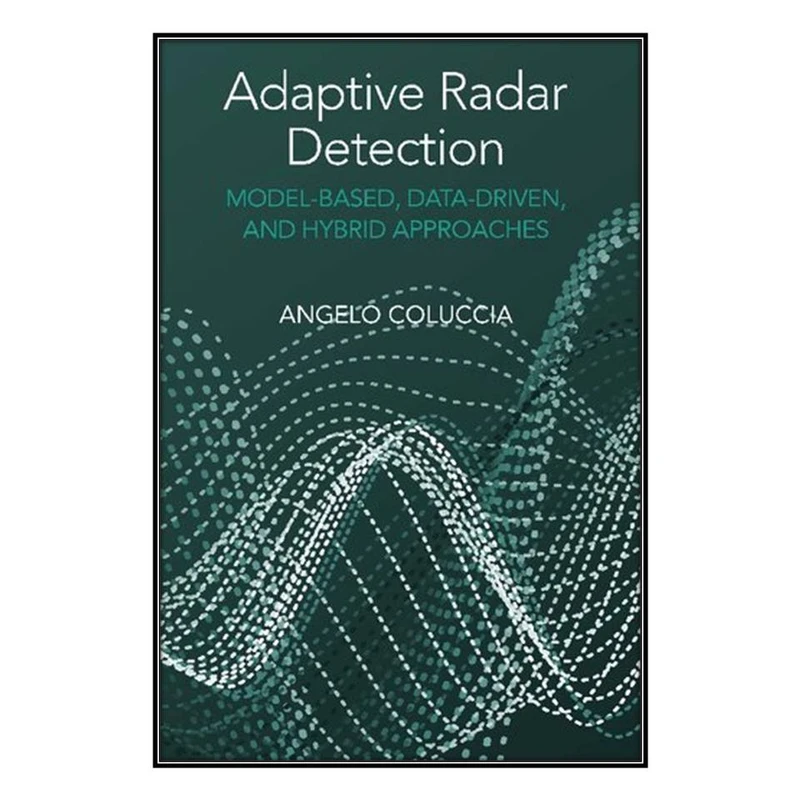  کتاب  Adaptive Radar Detection اثر Angelo Coluccia انتشارات مؤلفين طلايي