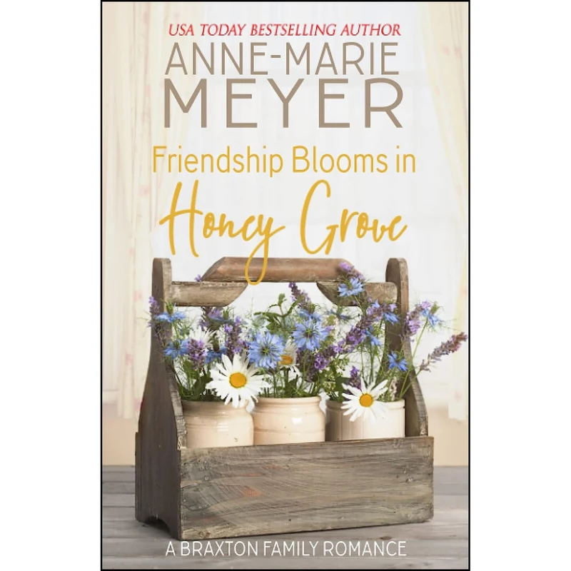کتاب Friendship Blooms in Honey Grove اثر Anne-Marie Meyer انتشارات تازه ها