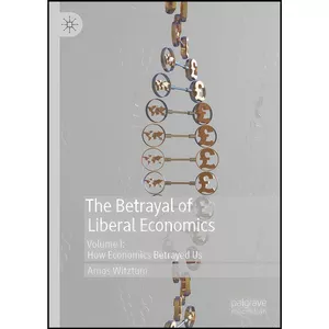 کتاب The Betrayal of Liberal Economics اثر Amos Witztum انتشارات Palgrave Macmillan