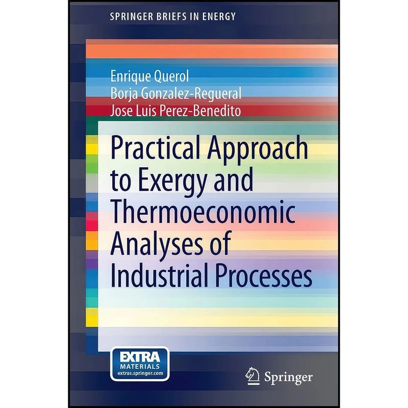 کتاب Practical Approach to Exergy and Thermoeconomic Analyses of Industrial Processes  اثر جمعي از نويسندگان انتشارات بله