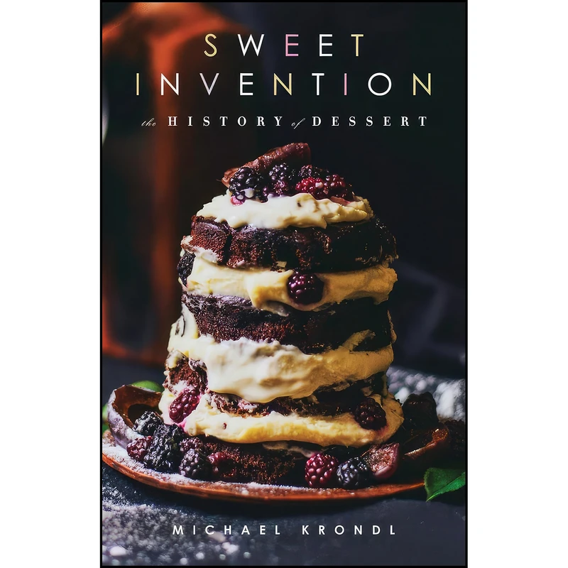 کتاب Sweet Invention اثر Michael Krondl انتشارات Chicago Review Press