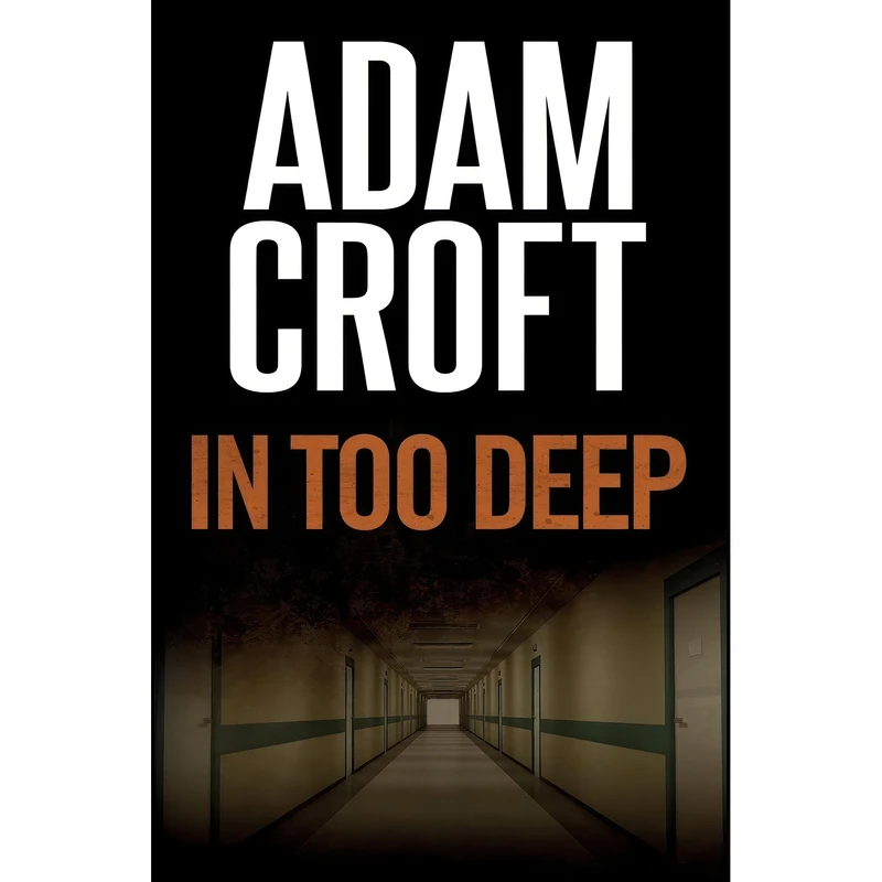 کتاب In Too Deep  اثر Adam Croft انتشارات تازه ها