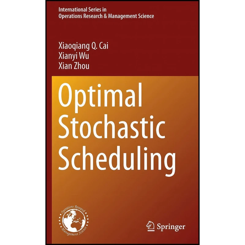 کتاب Optimal Stochastic Scheduling  اثر جمعي از نويسندگان انتشارات Springer