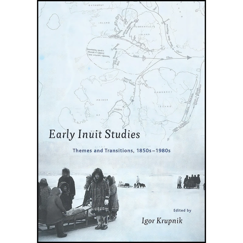 کتاب Early Inuit Studies اثر Igor Krupnik انتشارات Smithsonian Institution Scholarly Press