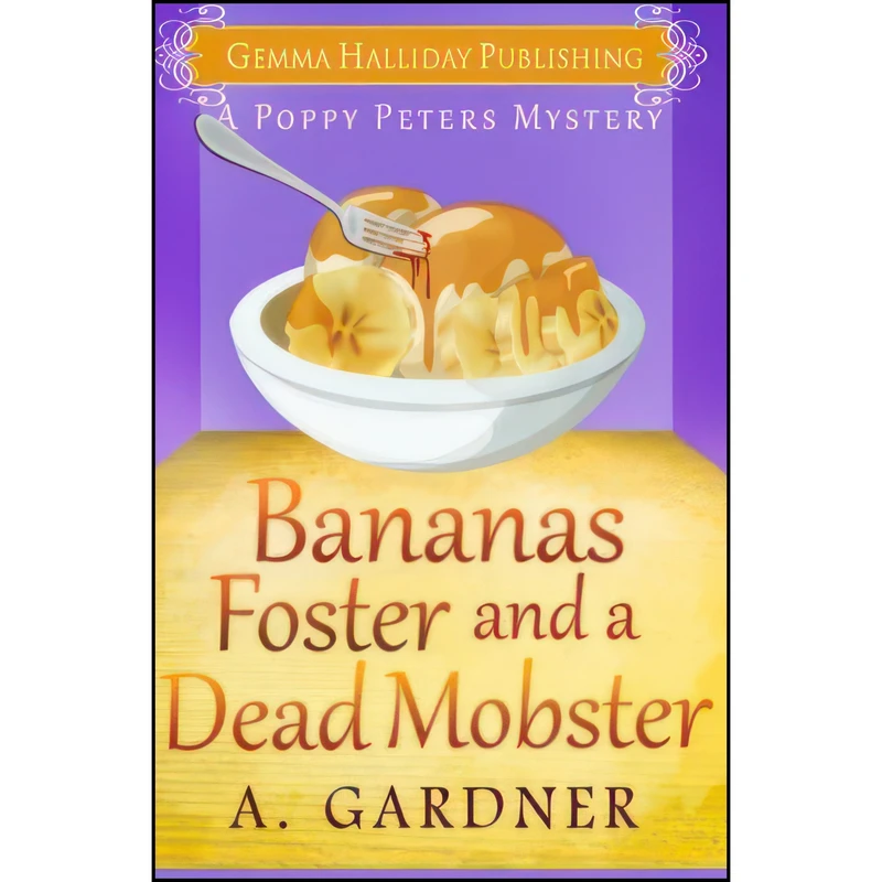 کتاب Bananas Foster and a Dead Mobster  اثر A. Gardner انتشارات تازه ها