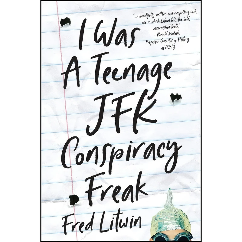کتاب I Was a Teenage JFK Conspiracy Freak اثر Fred Litwin انتشارات تازه ها